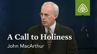 John MacArthur: A Call to Holiness