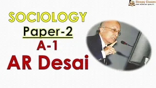 Sociology for UPSC || IAS : Paper - 2 :A1   AR Desai - Lecture 102