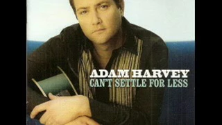 Adam Harvey  ~ I've Been Loved By The Best