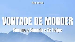 Simone & Simaria, Zé Felipe - Vontade de Morder (LETRA)