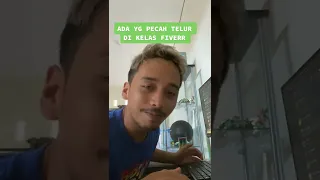 DI KELAS ADA YG PECAH TELUR FIVERR