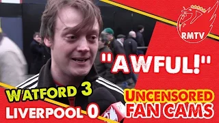 "AWFUL" | Watford 3-0 Liverpool | Uncensored LFC Fan Cam