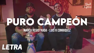 Marca Registrada, Luis R Conriquez - Puro Campeón (LETRA)