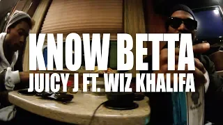 Juicy J "Know Betta" feat. Wiz Khalifa (Official Music Video)