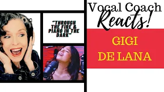 Voice Coach REACTS & DECONSTRUCTS Gigi De Lana  "Through the Fire & Piano in the Dark"