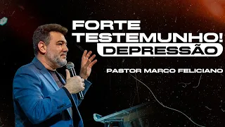 FORTE TESTEMUNHO, DEPRESSÃO!!! - PR MARCO FELICIANO