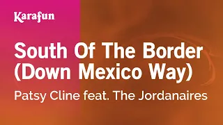 South of the Border (Down Mexico Way) - Patsy Cline & The Jordanaires | Karaoke Version | KaraFun