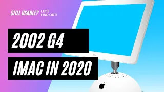 2002 iMac G4 In 2020? Is Mac PowerPC Obsolete Or Still Usable?