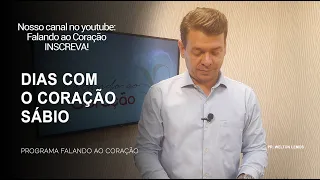 DIAS COM O CORAÇÃO SÁBIO| Programa Falando ao Coração | Pr Welton Lemos.