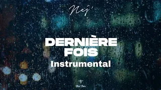 NEJ' - Dernière fois ( Instrumental )