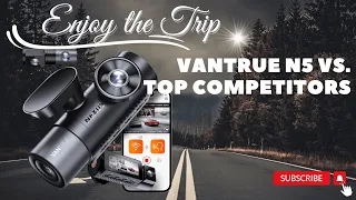 Ultimate Dash Cam Showdown 2023: Vantrue N5 vs. Top Competitors | Must-See Comparison!