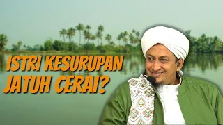 Cerai Karna Kesurupan - Habib Hasan Bin Ismail Al Muhdor