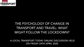 LTT Online Discussion: The Psychology of Change in Transport and Travel: What Might Follow Lockdown?