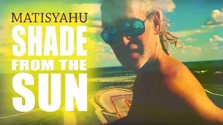 Matisyahu - Shade From The Sun (Official Music Video)