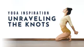 Yoga Inspiration: Unraveling the Knots | Meghan Currie Yoga
