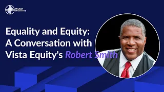 Equality and Equity: A Conversation with Vista Equity's Robert Smith