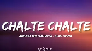 🎤Abhijeet Bhattacharya , Alka Yagnik - Chalte Chalte Full Lyrics Song | Shahrukh Khan,Rani Mukerji |