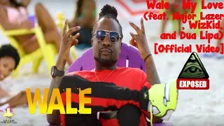 Wale - My Love (feat. Major Lazer, WizKid, and Dua Lipa) [Official Video] Illuminati Exposed