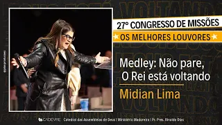 NÃO PARE /O REI ESTÁ VOLTANDO  - MIDIAN LIMA - 27° CONGRESSO DE MISSÕES DA CADEVRE