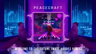 Peacecraft - Welcome to the Future (Matt Hodges Remix)