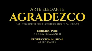 Agradezco LETRA - Arte Elegante x Cris MJ x RDO x Carlitos Junior x Pipe Certero x El Bai