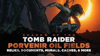 Shadow of the Tomb Raider • Porvenir Oil Fields Collectibles • Relics, Documents, Murals & MORE