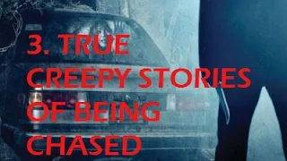 3. TRUE CREEPY Stories Of Being Chased