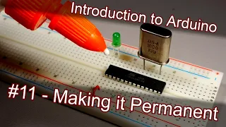 Electronics Bash - Arduino #11 - Making it Permanent