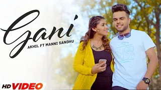 Gani (HD Video) | Akhil Feat Manni Sandhu | Latest Punjabi Songs 2023 | New Punjabi Song