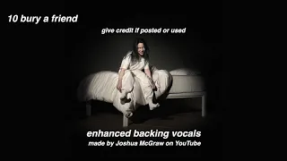 bury a friend | enhanced backing vocals | billie eilish