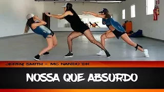 NOSSA QUE ABSURDO/ JERRY SMITH & MC NANDO DK - COREOGRAFIA Let's Dance Mix