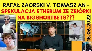 Rafał Zaorski v. Tomasz An - Spekulacja Etherum ze zbiórki na Bigshortbets???