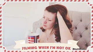 Why I Film When I'm Not Feeling Good // Vlogmas 2019 Day 13
