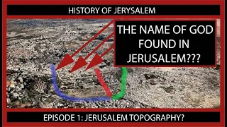 The name of God found in Jerusalem? Episode 1: Topography of Jerusalem.