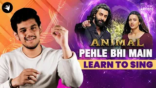 Learn how to sing Pehle Bhi Main | Animal | Vishal Mishra | #howtosing #singing