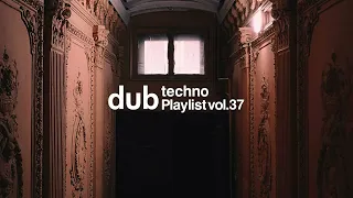 Dub Techno Playlist vol.37 2024