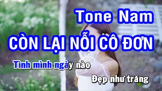 Karaoke Còn Lại Nỗi Cô Đơn Tone Nam | Nhan KTV