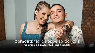 Vanessa da Mata feat. João Gomes - Comentário a Respeito de John (Clipe Oficial)