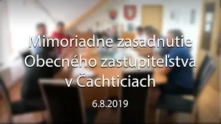 Mimoriadne zasadnutie Obecného zastupiteľstva v Čachticiach 6.8.2019