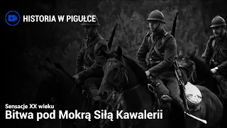 Sensacje XX Wieku - Bitwa pod Mokrą Siłą Kawalerii