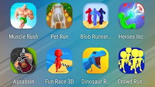 Muscle RushPet Run,,Blob Runner 3D,Heroes Inc,Assassin,Fun Race 3D,DinoSaur Rampage,Crowd Runners