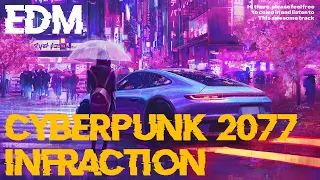 Cyberpunk 2077 - Infraction (no copyright music) | Uplifting EDM 朋克风格电音