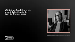 #160 Anne Brorhilker – die unerbittliche Jägerin der Cum-Ex-Steuersünder