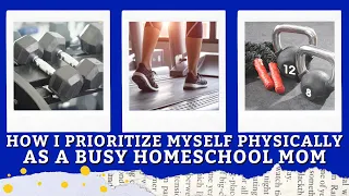 Homeschool Mom Self Care | How I Prioritize Myself Physically As A Busy Homeschool Mom