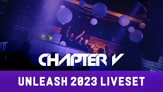 Chapter V: Unleash 2023 Liveset