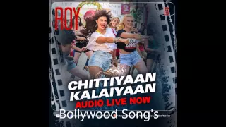 Chittiyaan Kalaiyaan | Roy Movie | 2015 Song