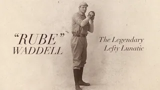 Rube Waddell: The Legendary Lefty Lunatic