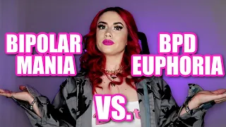 BIPOLAR MANIA VS. BPD  EUPHORIA | WHAT'S THE DIFFERENCE?