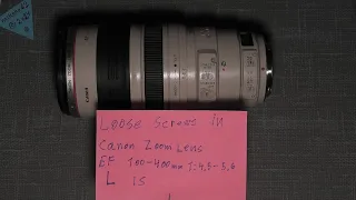 Loose screws in Canon Zoom lens EF 100 400mm 1:4.5-5.6 L IS  DISASSEMBLE ONLY