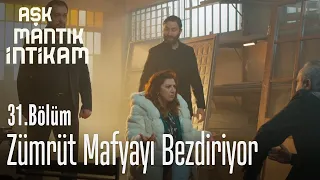 Zümrüt mafyayı bezdiriyor - Aşk Mantık İntikam 31. Bölüm